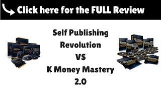 K Money Mastery  Vs.  Self Publishing Revolution Review - Which Will Make You More Money?