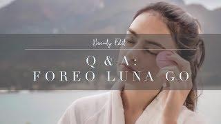 Q & A : FOREO LUNA GO