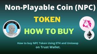 How to Buy Non-Playable Coin (NPC) Token Using ETH and UniSwap On Trust Wallet