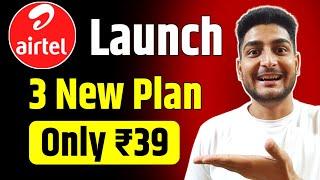Airtel Launch 3 New Plan | Only ₹39 | Unlimited 4G Data