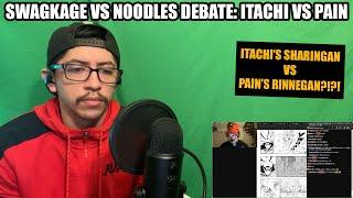 SWAGKAGE VS NOODLES DEBATE | ITACHI VS PAIN (REACTION + MY THOUGHTS)