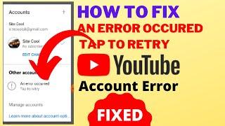 How to fix "An error occured Tap to retry" | Youtube Multiple account error on Android | Resolved.