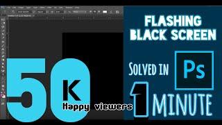 Fix Flashing Black Screen in Photoshop CS6 or CC within 1 minutes