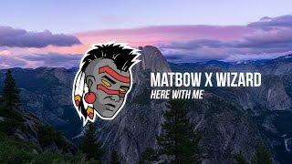 Wizard & Matbow - Here With Me