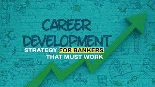 The Ultimate Guide to Career Development for Bankers