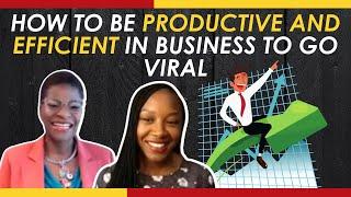 HOW TO BE PRODUCTIVE AND EFFICIENT IN BUSINESS TO GO VIRAL| Toni Harris Taylor