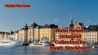 Hotel Review: Hotel Reisen, Unbound Collection by Hyatt, Stockholm. June 18-20th 2023