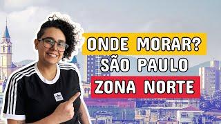 Onde morar em São Paulo? Zona Norte! Como é a região, custos de vida, transportes e vida noturna