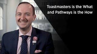 Toastmasters is the What and Pathways is the How