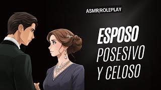 ASMR Esposo posesivo y celoso [Boyfriend Roleplay]