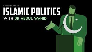 Islamic Politics with Abdul Wahid