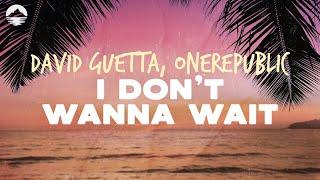 David Guetta & OneRepublic - I Don't Wanna Wait | Lyrics