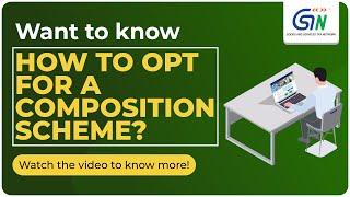 How to opt-in for GST Composition Scheme? Watch video....