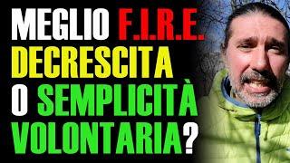 Meglio F.I.R.E, Decrescita o Semplicità Volontaria?