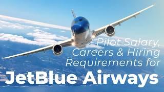 JetBlue Airways | Pilot Salary, Careers & Hiring Requirements