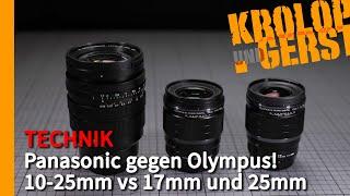 Panasonic gegen Olympus! 10-25mm vs 17mm und 25mm  Krolop&Gerst