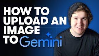 How To Upload an Image to Google Gemini AI