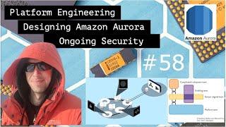 Platform Engineering done right, Design Considerations behind Amazon Aurora and Ongoing Security