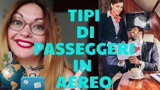 TIPI DI PASSEGGERI IN AEREO E COME SI COMPORTANO  Che persone incontri in aereo? Vita da hostess