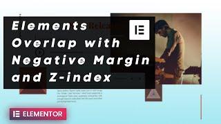 Use Negative Margin & Z-Index to Create Overlapping Columns/Elements | WordPress Elementor Tutorial