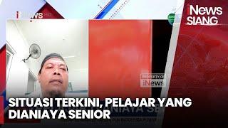 Situasi Terkini, Pelajar yang Dianiaya Senior - iNews Siang 11/10