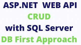 Web API CRUD | SQL Server | Database First Approach | ASP.NET Web API 