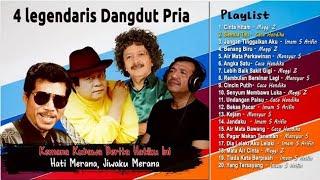 4 Legendaris Dangdut Lawas Pria Pilihan Full Album Tanpa Iklan