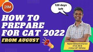 How to prepare for CAT 2022 from August | 115 days to go | CAT 2022 Preparation | 2IIM CAT