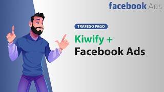 KIWIFY FACEBOOK ADS 2024