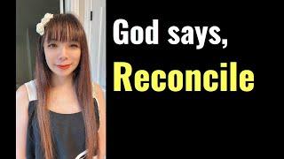 God asks you to reconcile~~. He'll help you.  #propheticword #dailyprophetic #dailypropheticword