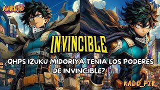 ¿QHPS Izuku Midoriya tenia los poderes de Invincible?