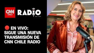 CNN Chile Radio: Miércoles  28 de agosto