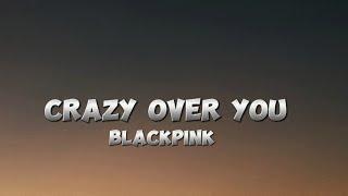 Crazy Over You - Blackpink ( Cover song with lyrics video)