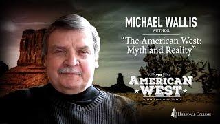 "The American West: Myth and Reality" - Michael Wallis