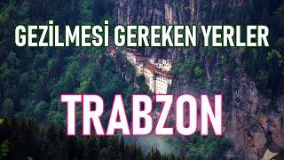 Trabzon'da Gezilecek Yerler | Trabzon Gezi Rehberi | Trabzon'da Nereler Gezilir