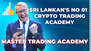 Sri Lankan's No 01 Crypto Trading Academy | Master Trading Academy | Registration Opening Soon