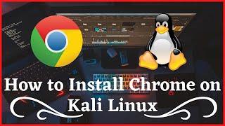 How to Install Google Chrome on Kali Linux 2022 || Install Chrome on Kali Linux using Terminal