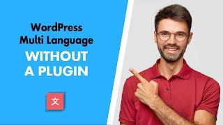 How to Set Up WordPress Multi Language without a Plugin (And an Easier Alternative)