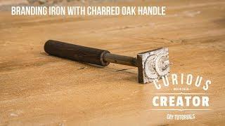 #34 Branding Iron with Charred Oak Handle - DIY Curious Creator