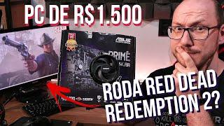 PC de APENAS R$ 1.500 encara o RED DEAD REDEMPTION 2! Será que dá?