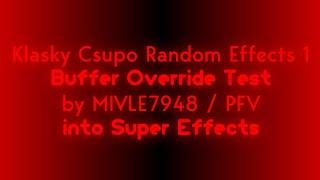 Klasky Csupo Random Effects 1 Buffer Override Test by MIVLE7948 / PFV into Super Effects