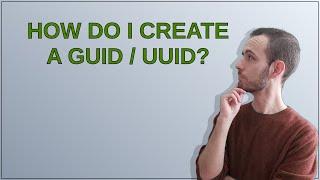 How do I create a GUID / UUID?