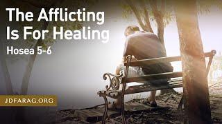 The Afflicting Is For Healing, Hosea 5-6 – August 29th, 2024