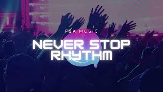 FSK MUSIC - NEVER STOP RHYTHM (EPISODE 1*)