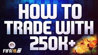 FIFA 18 TRADING GUIDE! - HOW TO TRADE WITH 250k+ COINS!! 5 methods in one video!! (100k a day)