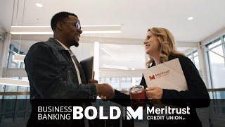 We Recognize Your Greatness | Meritrust Business Banking BOLD