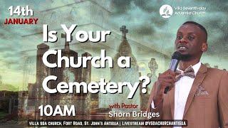 Is Your Church a Cemetary? || Villa SDA Church Antigua || 14th Jan. 2023 || Ps. Shorn Bridges