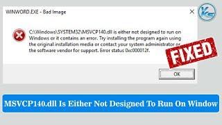  Fix C:\WINDOWS\SYSTEM32\MSVCP140.DLL Is Either Not Designed to Run On Windows Error 0xc000012f