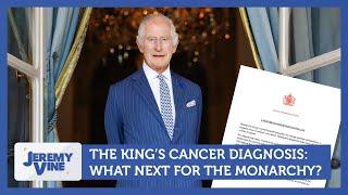 The King's Cancer Diagnosis: What next for the monarchy? | Jeremy Vine