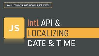Intl API and Localizing Date and Time | Intl API | JavaScript